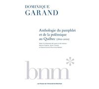 Anthologie du pamphlet et de la polémique au Québec de 1800 à 2000 - Dominique Garand - Presses Universite De Montreal - broché - Anthologie