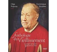 Anthologie du vieillissement: Le temps qui passe : 50 œuvres d'art