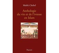 Anthologie du vin et de l'ivresse en Islam (réédition) - Malek Chebel - Pauvert - broché - Essai