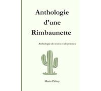 Anthologie d'une Rimbaunette: Anthologie de textes et de poèmes