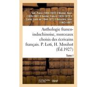 Anthologie Franco-Indochinoise, Morceaux Choisis Des Écrivains Français - Tome I