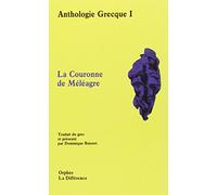 Anthologie grecque, Tome 1 : La couronne de Méléagre : Épigrammes