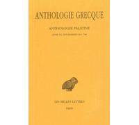 Anthologie Grecque - Tome 5 - Anthologie Palatine - Livres Vii, Épigrammes 364-748