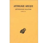 Anthologie grecque. Tome X: Anthologie palatine, Livre XI