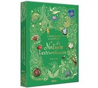 Anthologie illustrée de la nature extraordinaire Ben Hoare (Auteur), Angela Rizza (Illustration), Daniel Long (Illustration), Aude Fondard (Traduction), Judith Strauser (Traduction), Laura Levy (Direc