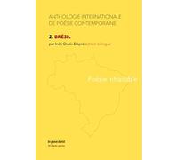 Anthologie internationale de poésie contemporaine: Tome 2, Brésil - Poésie intraitable