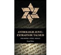 Anthologie Juive - Extraits du Talmud: Philosophie - Poésie - Morale