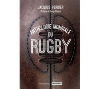 Anthologie mondiale du rugby Jacques Verdier (Auteur), Serge Blanco (Préface)