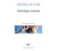 Michel Butor – Anthologie nomade – Préface Fréderic-Yves Jeannet – Gallimard
