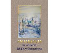 Anthologie pour le 40e anniversaire de la RSTK à Rzeszów (Literatur - Poesie auf Polnisch)