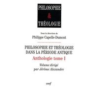 Philosophie et théologie dans la période antique - Anthologie tome 1
