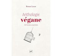 Anthologie végane 100 textes essentiels - Renan Larue - Puf - broché - Essai