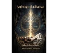 Anthology of a Shaman: The full volume in one place