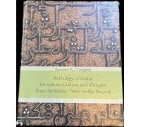 Anthology Of Arabic Literature, Culture, and Thought: From Pre-Islamic Times To The Present