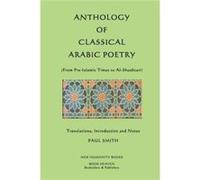 Anthology of Classical Arabic Poetry From PreIslamic Times to AlShushtari - Paul Smith - Amazon Digital Services LLC KDP - Livre en Anglais Paul SmithPaul Smith (Auteur)