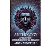 Anthology of Deception: Unraveling the Web of Lies and Illusions