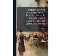 Anthology Of Modern French Poetry, Ed. By C. Cassal And T. Karcher. Junior (Senior) Course