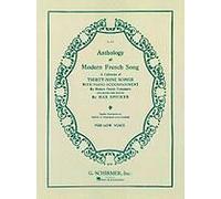 Anthology Of Modern French Song For Low Voice: A Collection Of Thirty-Nine Songs With Piano Accompaniment By Modern French Composers