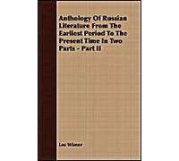 Anthology Of Russian Literature From The Earliest Period To The Present Time In Two Parts - Part Ii