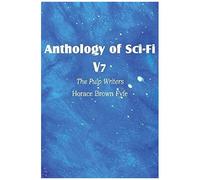 Anthology Of Sci-Fi V7, The Pulp Writers - Horace Brown Fyfe