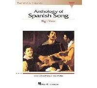 Anthology Of Spanish Song High Voice Vocal Collection 50 Art Songs In Spanish Classical And Traditional Spanish Songs For Soprano Essential Sheet Music For Vocalists