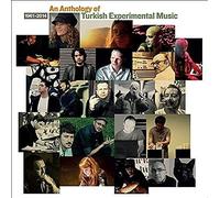 an Anthology of Turkish Experimental Music 1961-2014 /Digipack + Livret 20 Pages