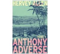 Anthony Adverse - Tome 1
