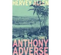 Anthony Adverse Tome 1 Hervey Allen (Auteur)