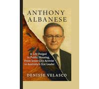 Anthony Albanese: A Life Forged in Public Housing, From Inner City Activist to Australia's 31st Leader