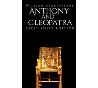 Anthony and Cleopatra: First Folio Edition