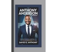ANTHONY ANDERSON BIOGRAPHY: The Face of Black-ish and Beyond - Laughs, Legacy, and the Long Game in Hollywood