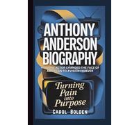 ANTHONY ANDERSON BIOGRAPHY: Turning Pain into Purpose - How One Actor Changed the Face of American Television Forever