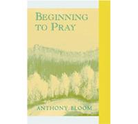 Anthony Bloom Beginning to Pray (Poche)