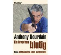 Anthony Bourdain Anne Emmert H Ein bisschen blutig: Neue Geständnisse e (Poche)