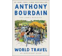 Anthony Bourdain Laurie Woolever World Travel (Relié)