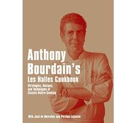 Anthony Bourdain's "Les Halles" Cookbook: Strategies, Recipes, and Techniques of Classic Bistro Cooking