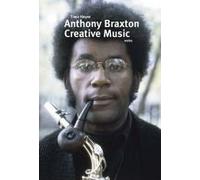 Anthony Braxton. Creative Music