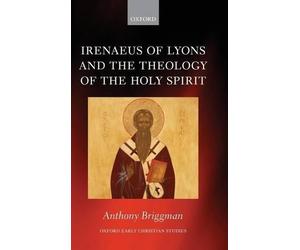 Anthony Briggman Irenaeus of Lyons and the Theology of the Holy Spirit (Relié)