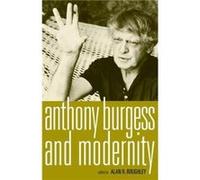 Anthony Burgess and Modernity