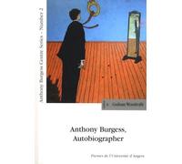 Anthony Burgess, Autobiographer - Papers, Poetry And Music From The Anthony Burgess Centre's International Symposium The Lives Of Anthony Burgess (1 Cd Audio)