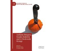 Anthony Burgess, Stanley Kubrick And A Clockwork Orange