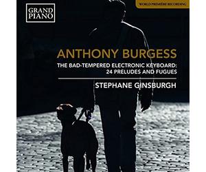 Anthony Burgess: The Bad Tempered Electronic Keyboard: 24 Preludes And Fugues