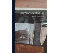 Anthony Burns A History - Charles Emery Stevens - Creative Media Partners LLC - Livre en Anglais Charles Emery StevensCharles Emery Stevens (Auteur)