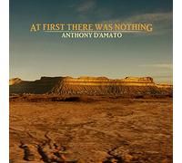 Anthony D'Amato - At First There Was Nothing [VINYL]