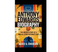 ANTHONY EDWARDS BIOGRAPHY: The Untold Story Of A NBA All-star Paternity Suit