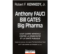 Anthony Fauci, Bill Gates et Big Pharma - Leur guerre mondiale contre la démocratie et la santé publique