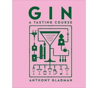 Anthony Gladman Gin A Tasting Course (Relié) Tasting Course