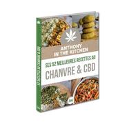 Anthony_inthekitchen Ses 52 meilleures recettes au chanvre & CBD - Cuisine végétarienne et vegan - Anthony_IntheKitchen - Editions 365 - relié - Guide
