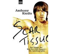 Anthony Kiedis Scar Tissue (Give it Away): Der Sänger der Red Hot Chili (Poche)