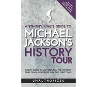 Anthony King's Guide To Michael Jackson's History Tour